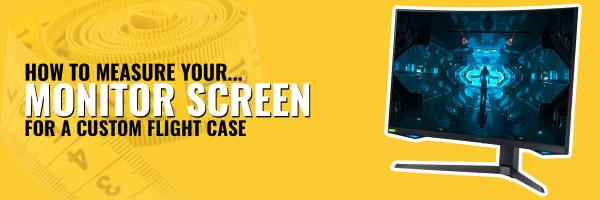 How to Measure your Monitor for a Custom Flight Case
