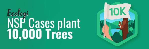 NSP Cases hit "10,000 Trees Planted"